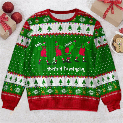 Grinch That's It I'm Not Going Ugly Sweater