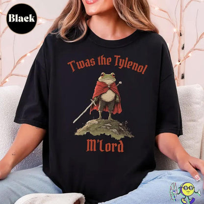 Funny Tylenol shirt, Twas the Tylenol M'lord Shirt